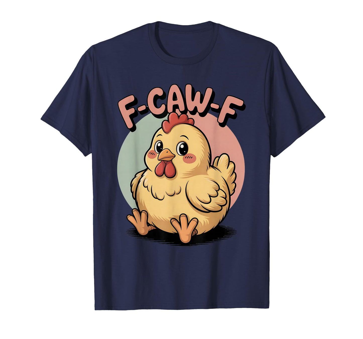 Cute Pastel Chicken Kawaii F-CAW-F Tee Sarcastic Humor T-Shirt