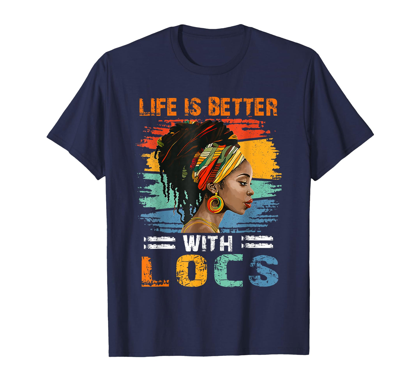 Life Is Better With Locs Black Women Melanin African Ladies T-Shirt