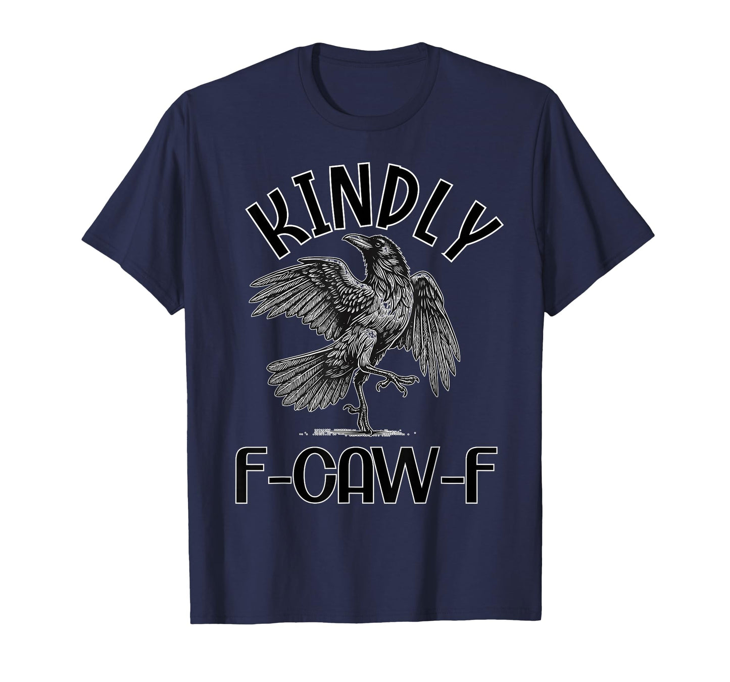 Funny Kindly F Caw F Raven Bird Saying Graphic F-Caw-F Crow T-Shirt