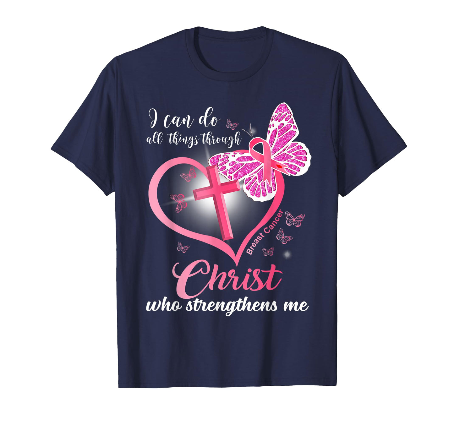 I can do all things Christ who strengthens Breast Cancer T-Shirt