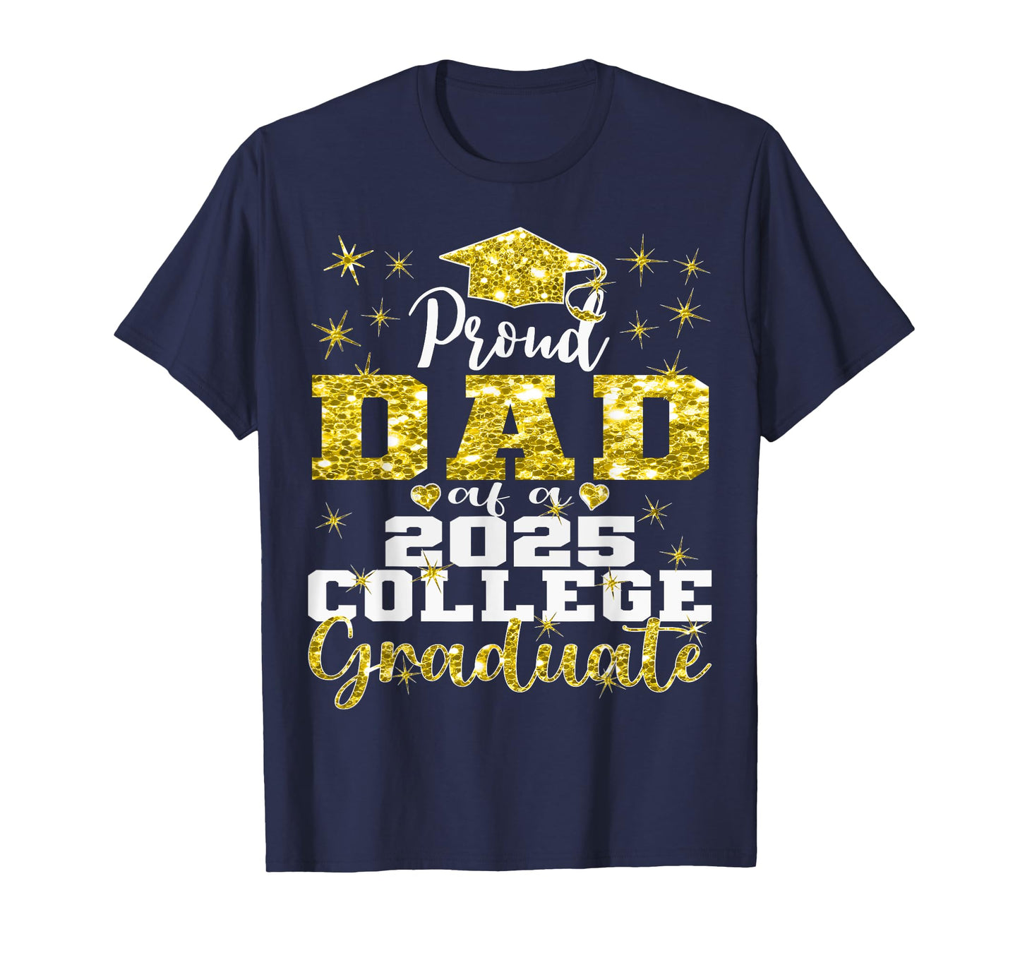 Proud Dad of 2025 College Graduate Family 25 Graduation T-Shirt