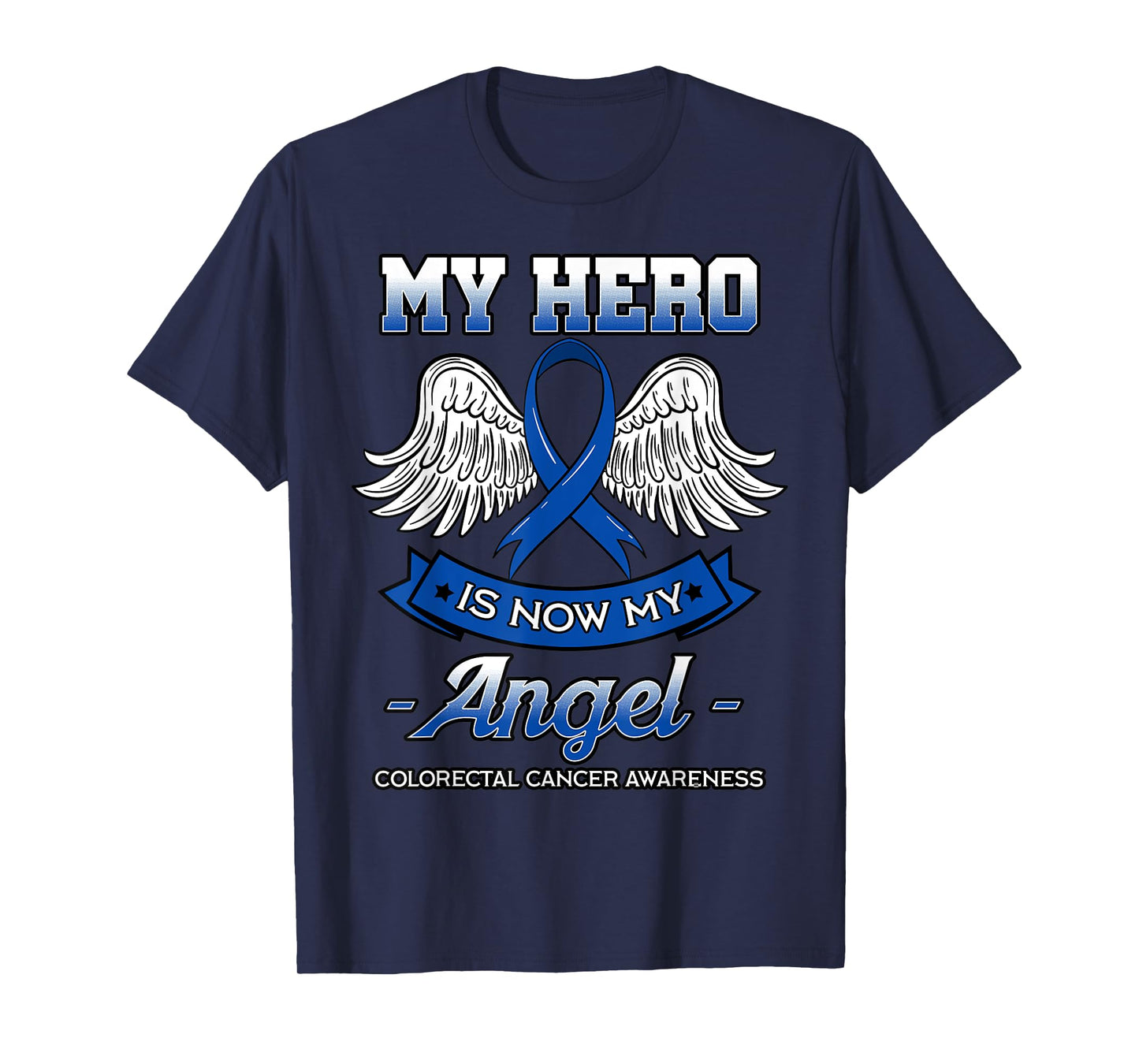 My Hero Is Now My Angel Colorectal Cancer CRC Awareness T-Shirt