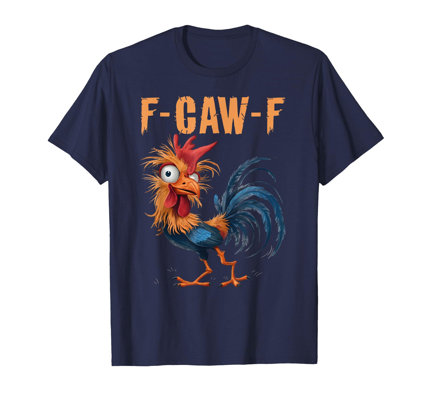 F-Caw-F Funny Chicken Humor F-Caw-F Quote Rooster Meme T-Shirt