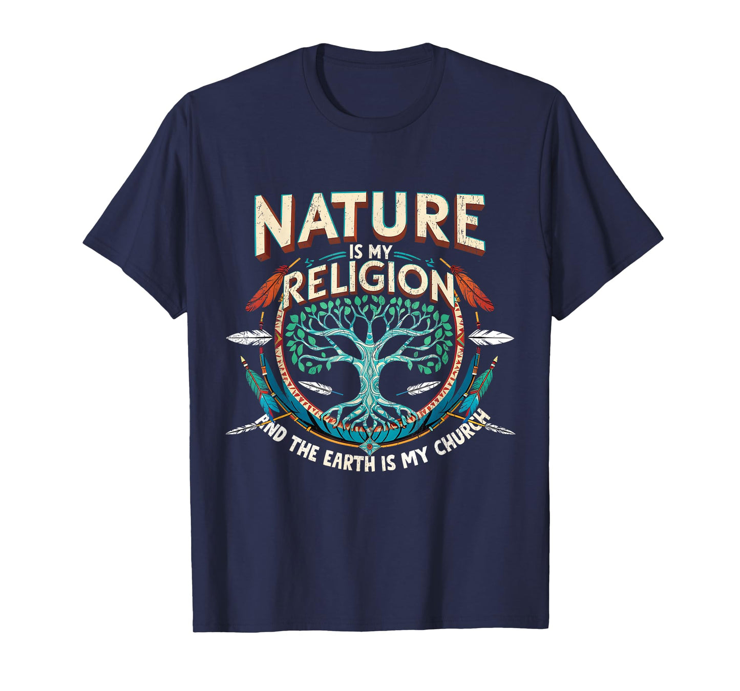 Nature Is My Religion Earth Is My Church Native American T-Shirt
