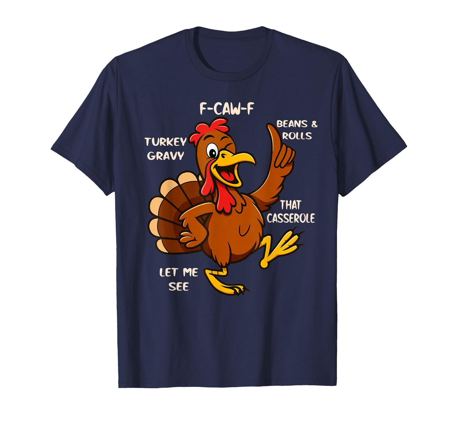 Thanksgiving Turkey Fall Gravy Beans f-caw-f Rolls Casserole T-Shirt