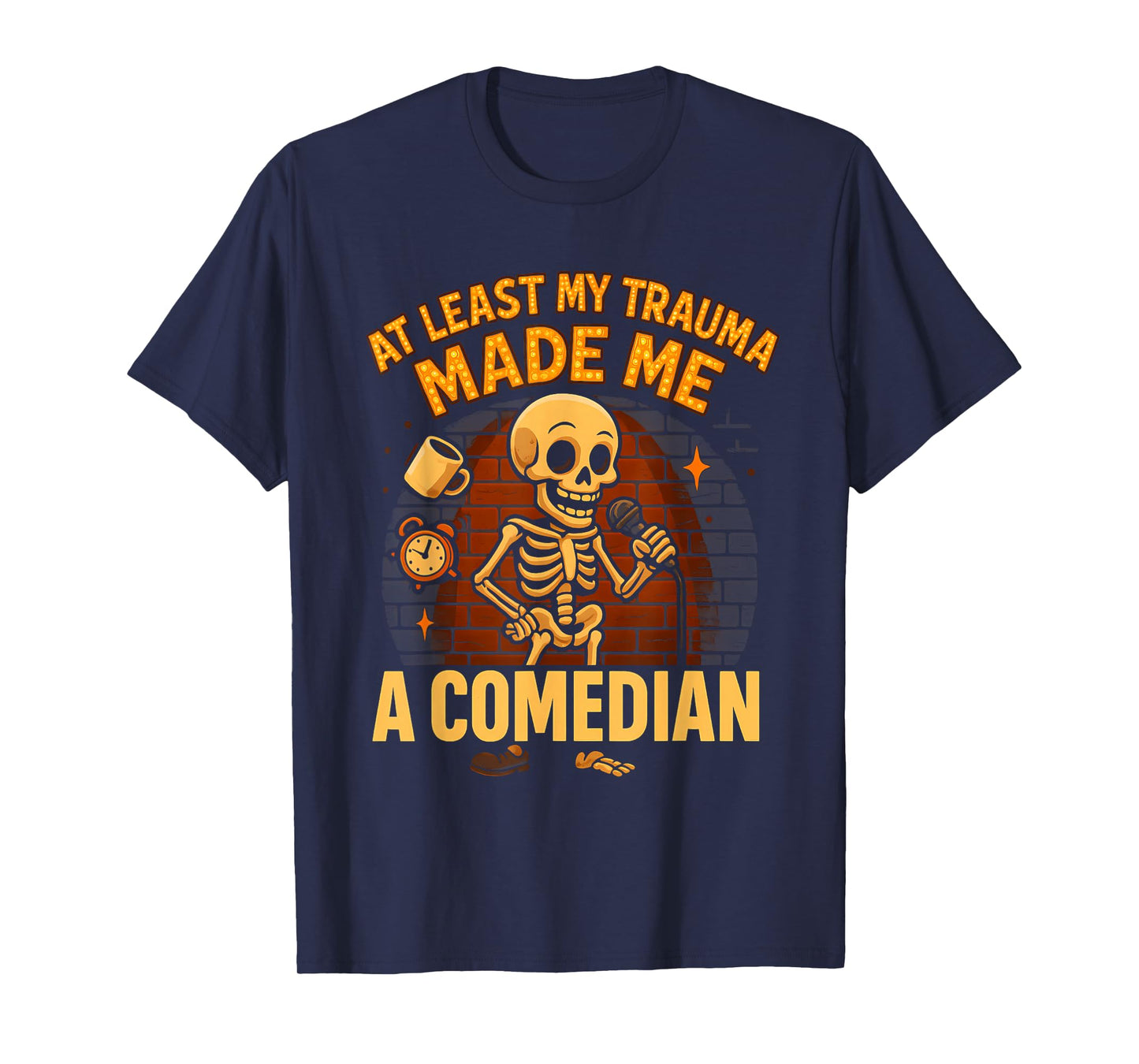 Trauma Made Me A Comedian Funny Skeleton Standup Gag Mental T-Shirt