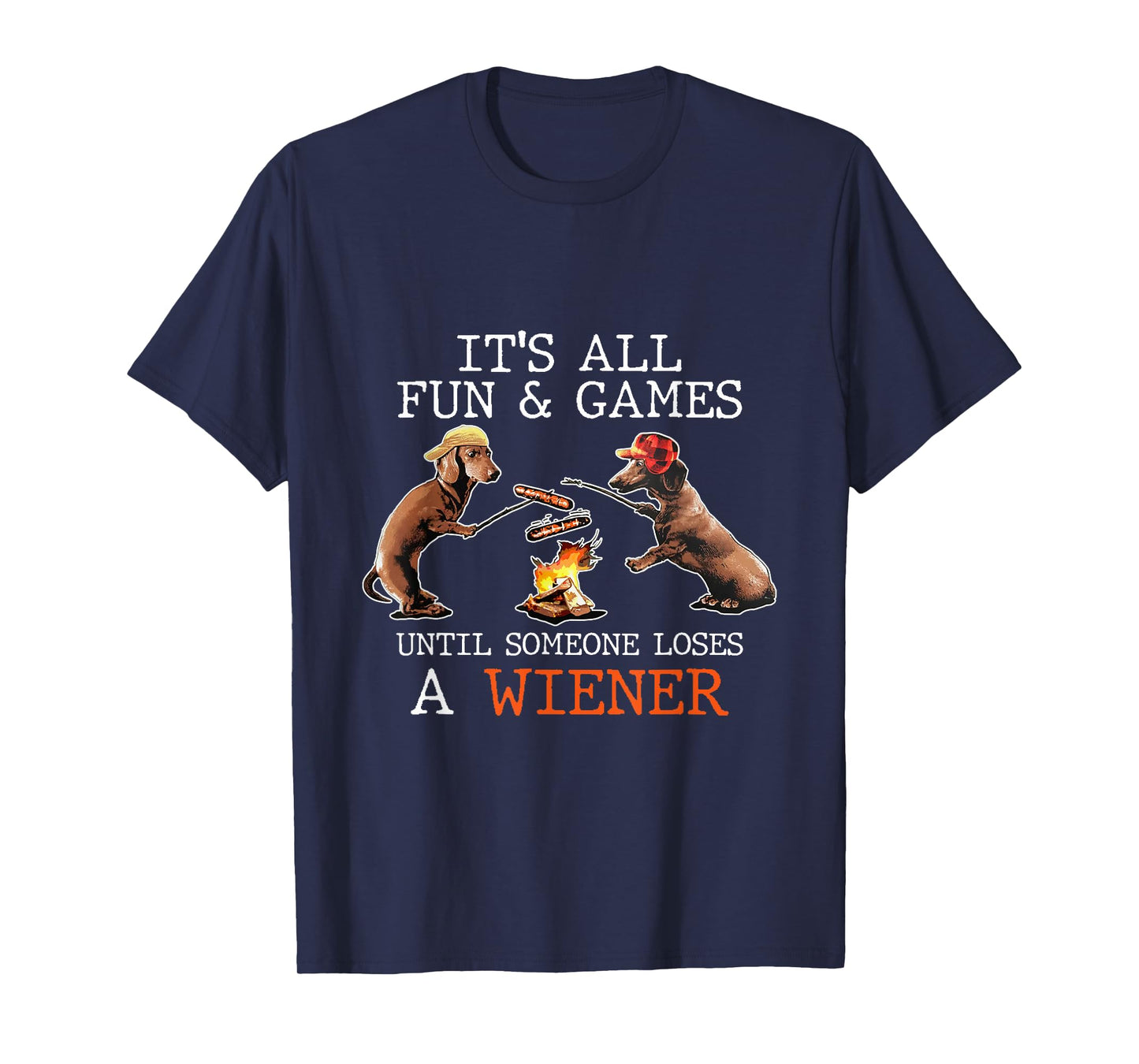 It's All Fun And Games Until Someone Loses a Wiener Camping T-Shirt