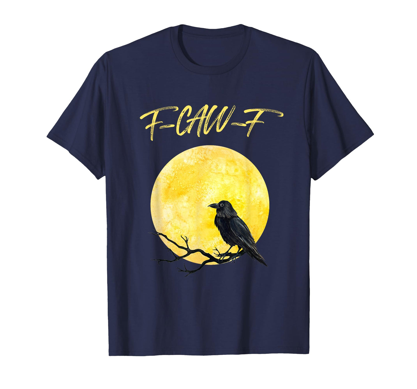 Funny Black Crow F-Caw-F Black Bird Raven Moon Men Women T-Shirt