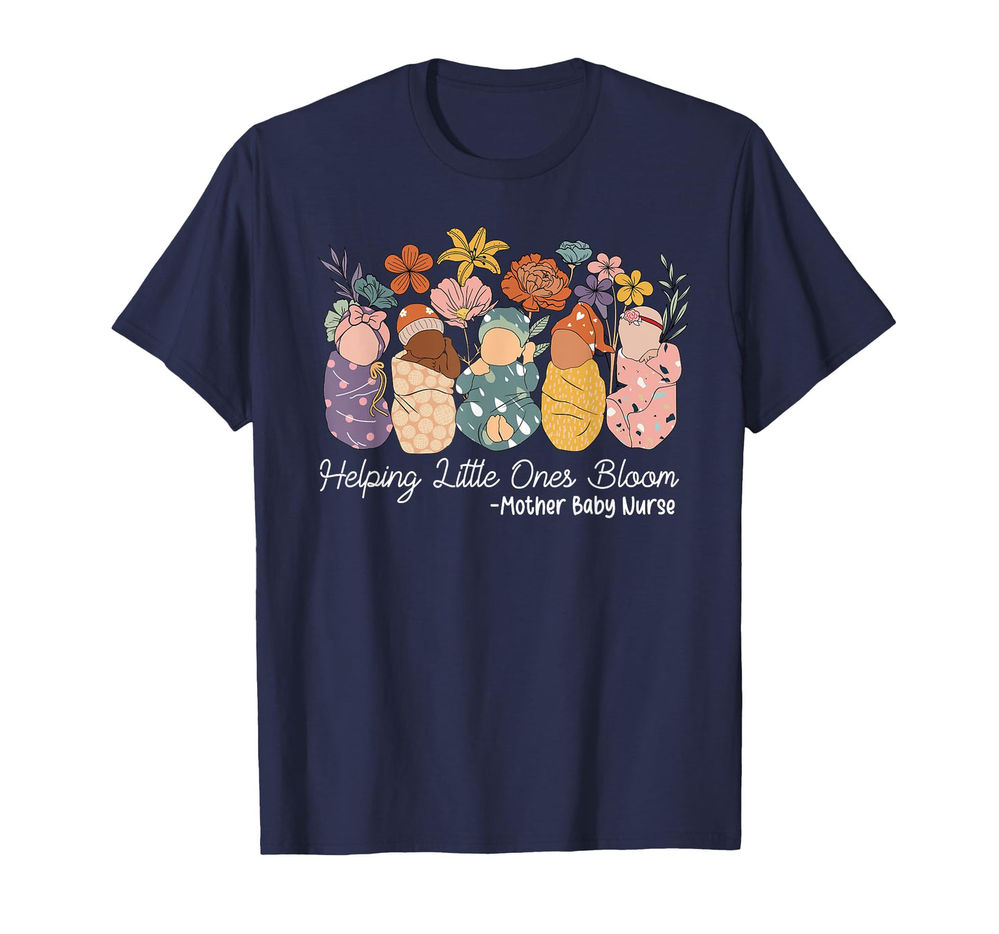 Groovy Helping Little Ones Bloom Babies Mother Baby Nurse T-Shirt