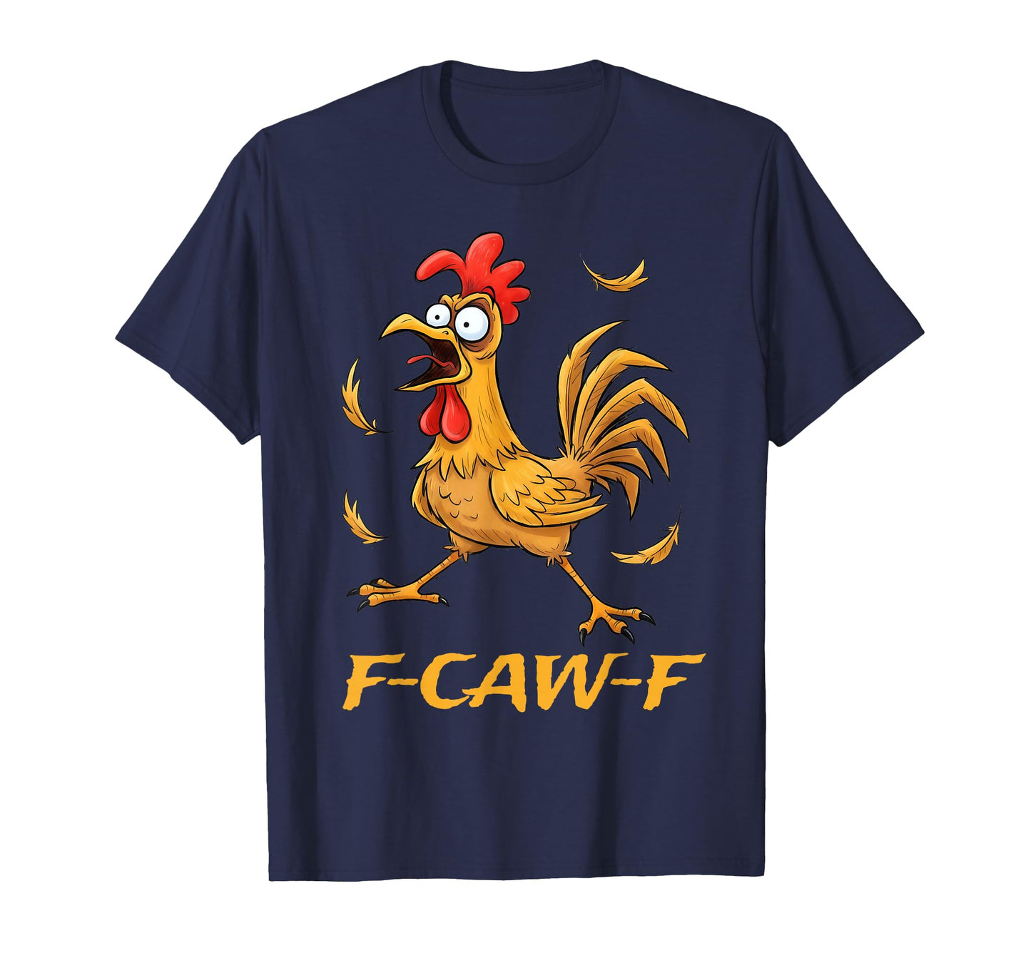 Funny F-Caw-F Rooster Bird F-Caw-F Graphic for Man Woman T-Shirt