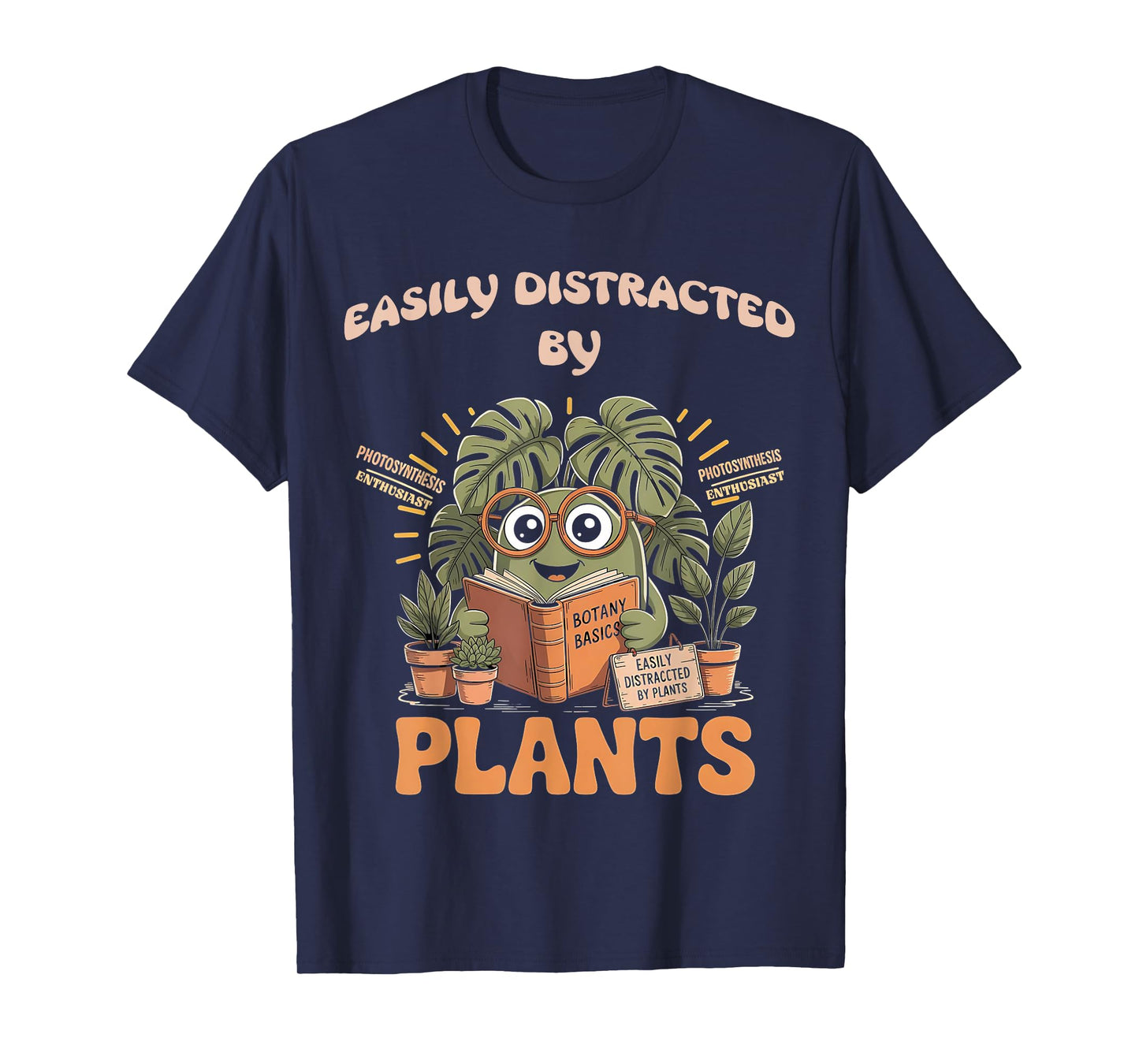 Easily Distracted By Plants Funny Photosynthesis Plant Nerd T-Shirt