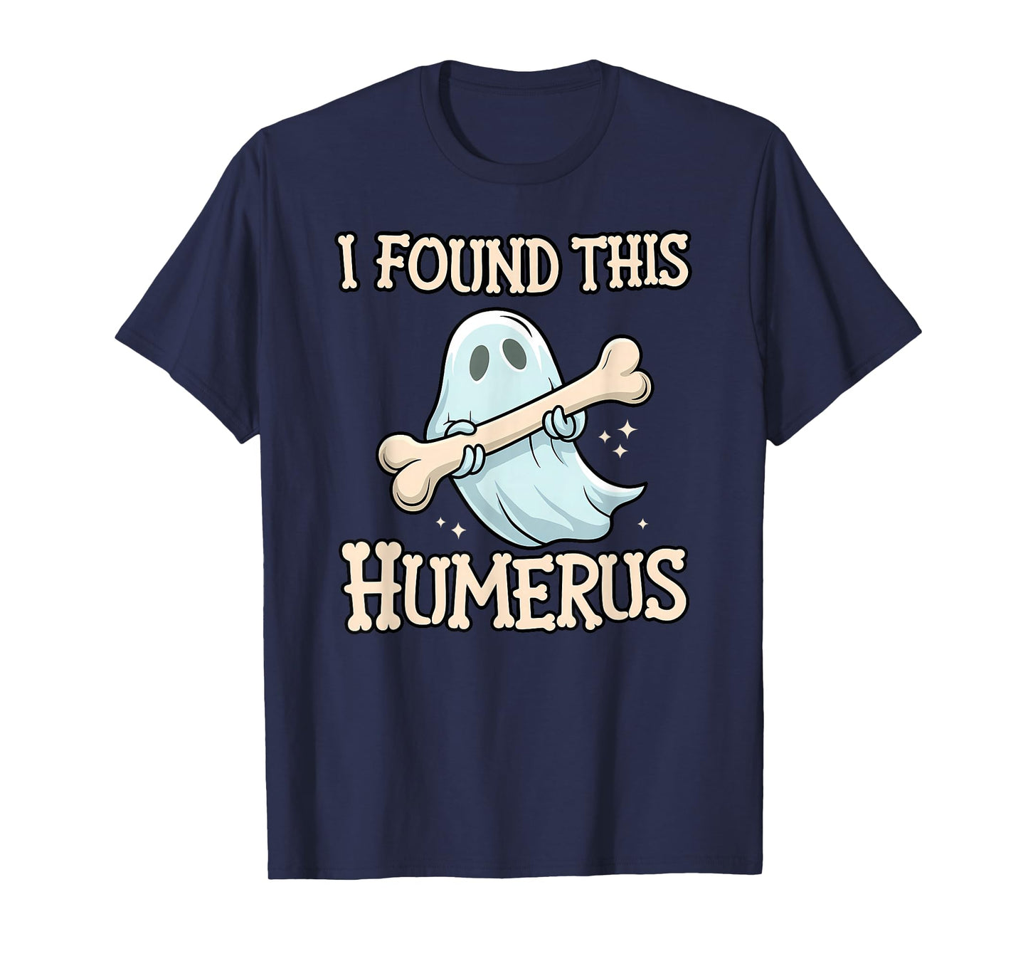 I Found This Humerus Funny Ghost Bone Halloween T-Shirt