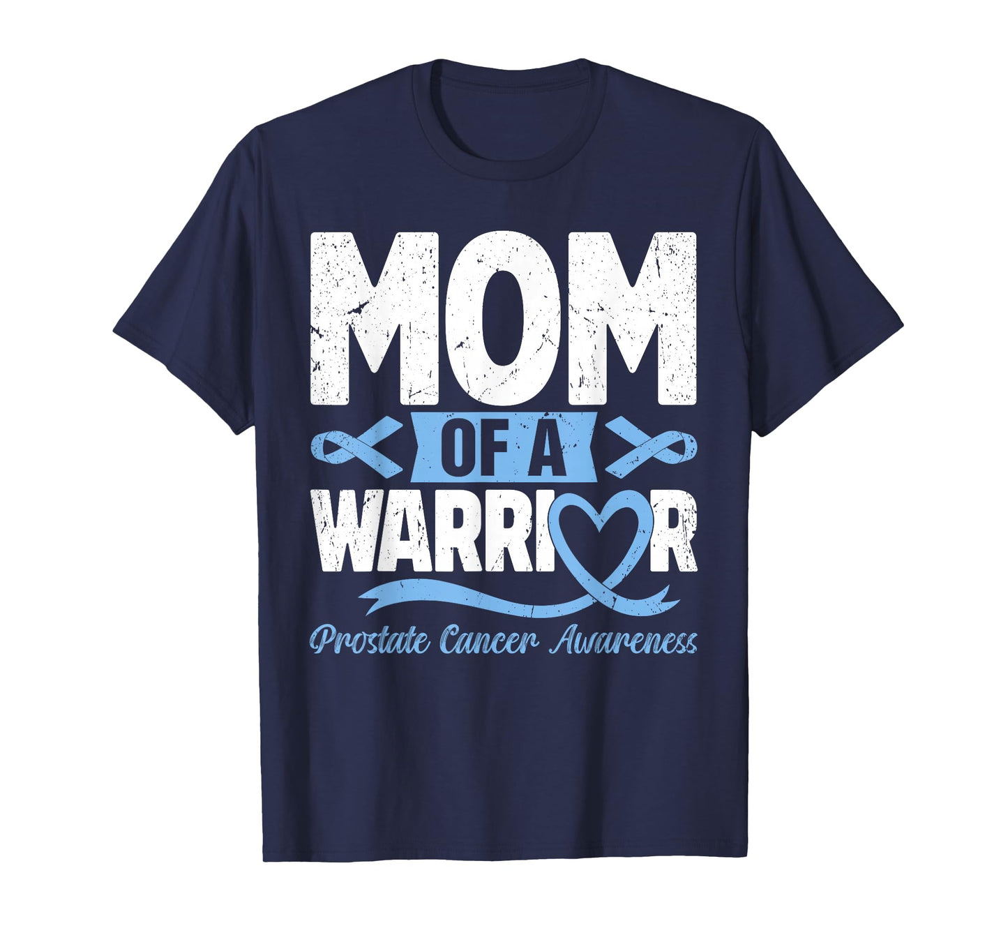 Mom Of A Warrior Prostate Cancer Light Blue Ribbon T-Shirt