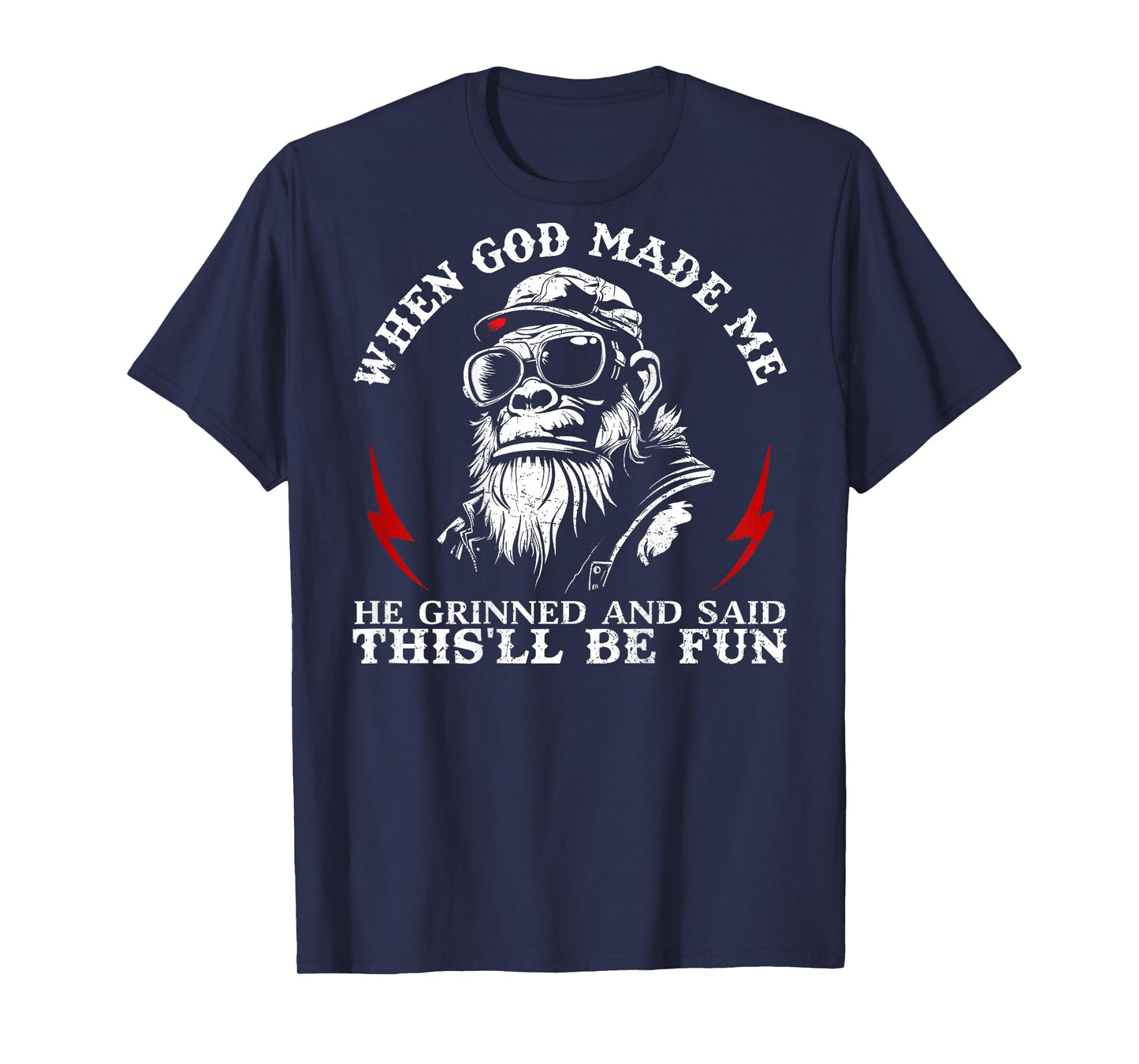 When God Made Me He Grinned and Said This'll Be Fun Monkey T-Shirt