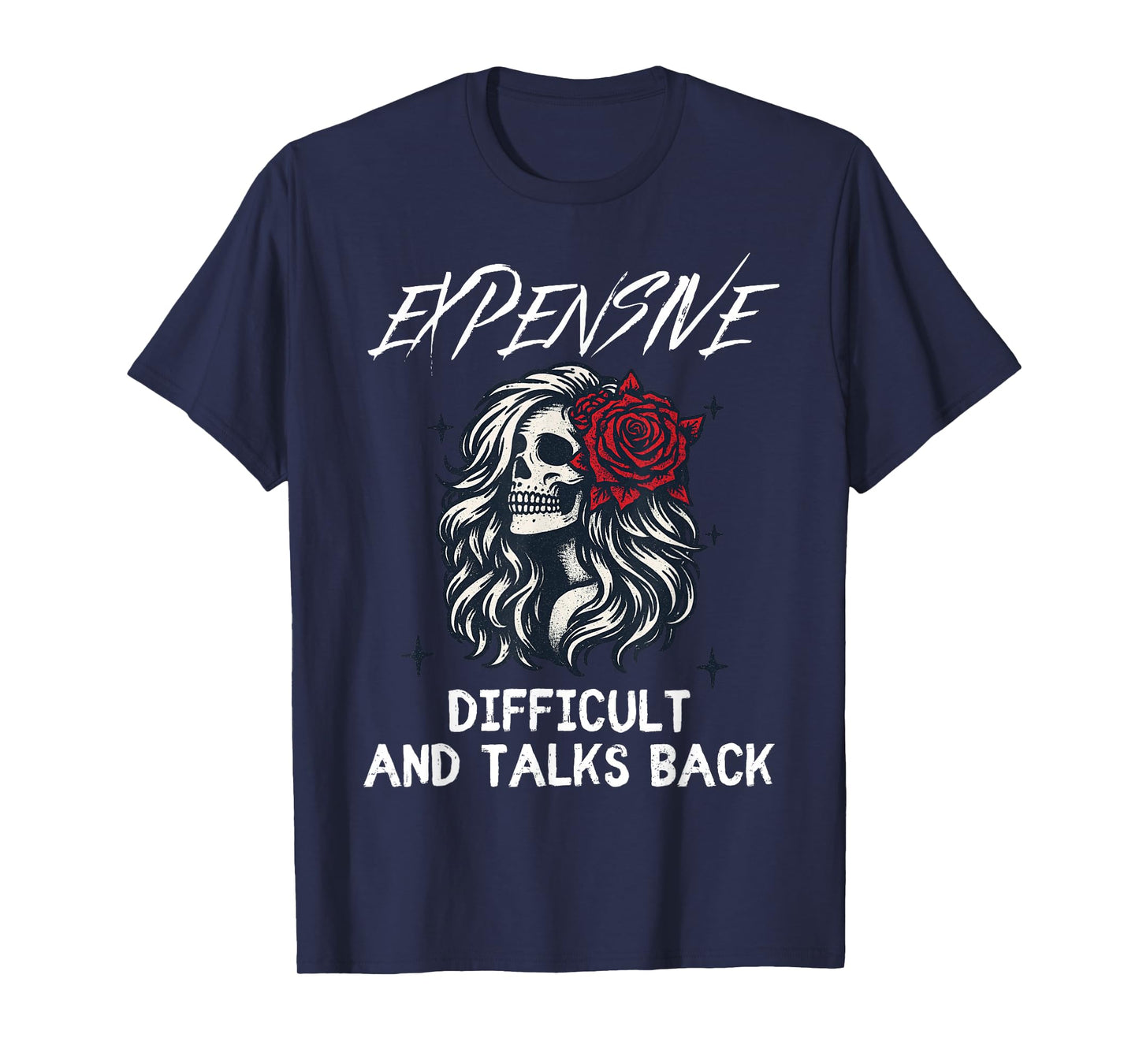 Expensive Difficult and Talks Back Funny Skeleton Halloween T-Shirt