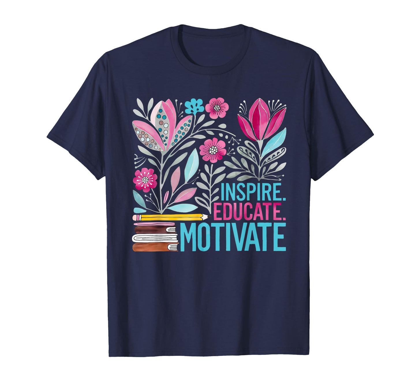 Inspire Educate Motivate Teacher First Day Back To School T-Shirt