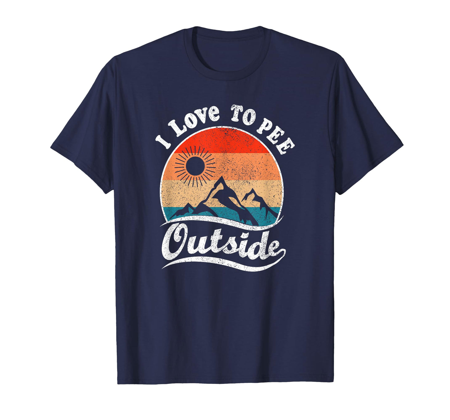 I Love to Pee Outside Retro Vintage Hiking Design T-Shirt
