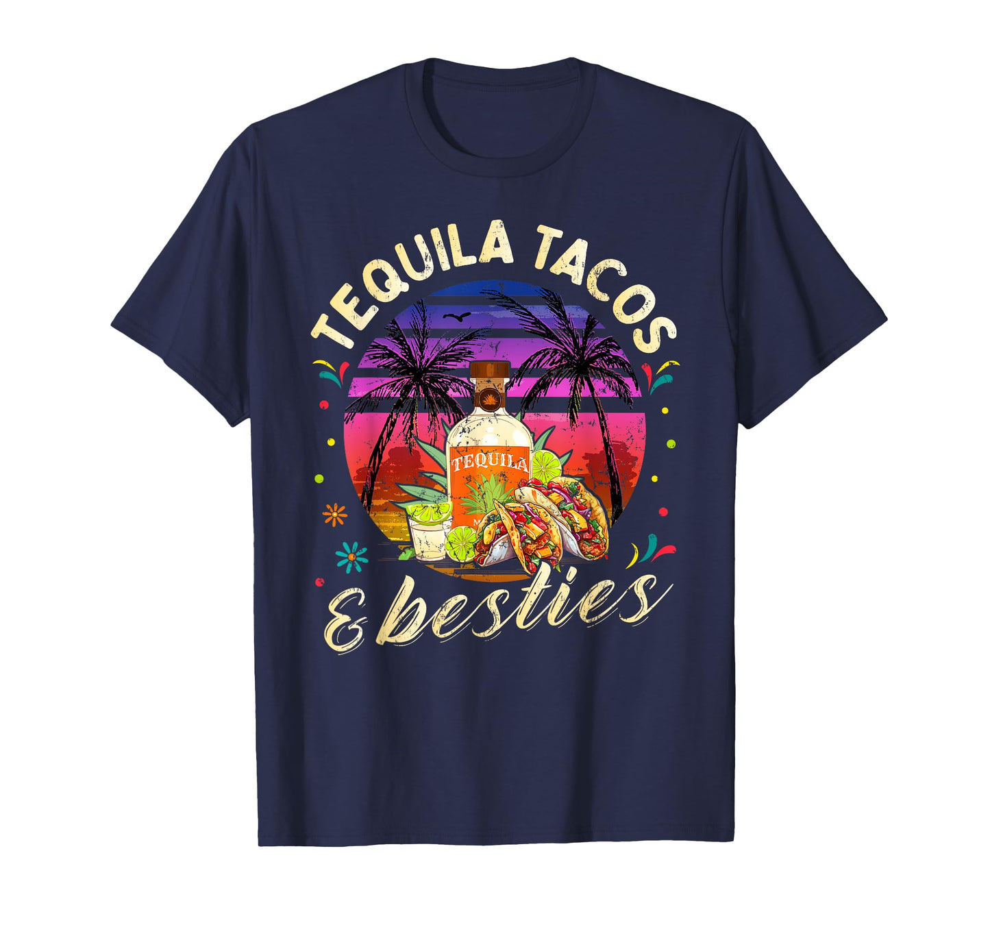 Tequila Tacos And Besties Weekend Summer Vacation Girls Trip T-Shirt
