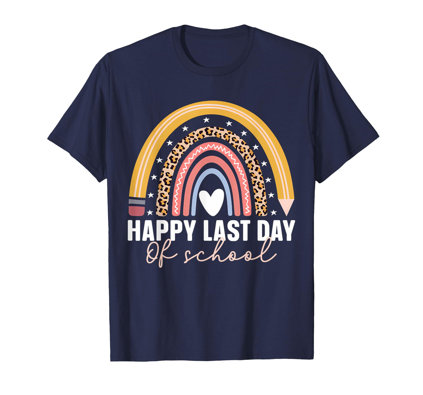 Happy Last Day Of School Rainbow Last Day Teacher T-Shirt