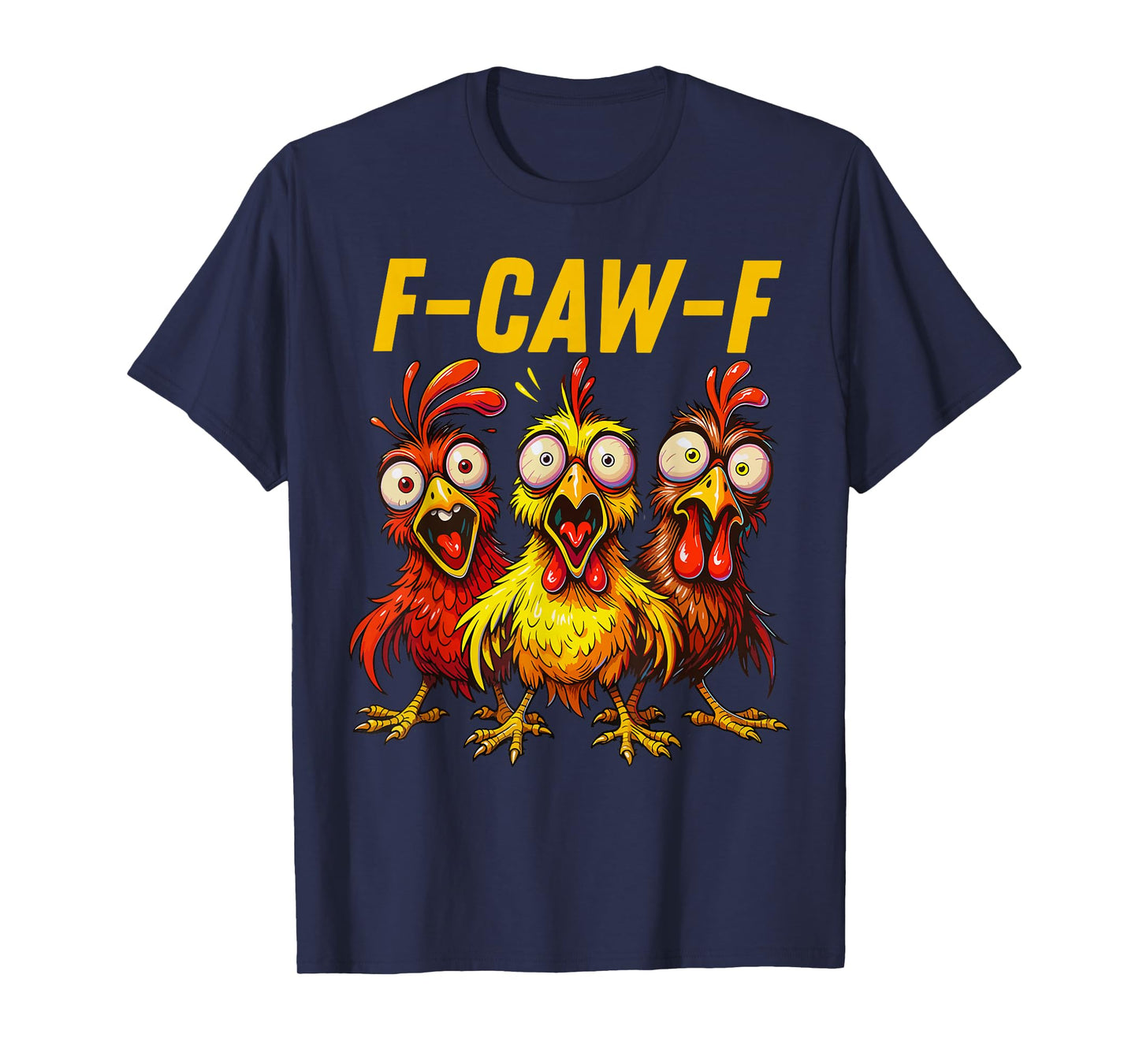 F-Caw-F Funny Crazy Chickens Scream Humor Quote Rooster Meme T-Shirt