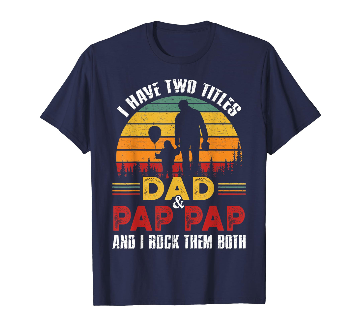 I Have Two Titles Dad And Pap Pap Funny Fathers Day T-Shirt