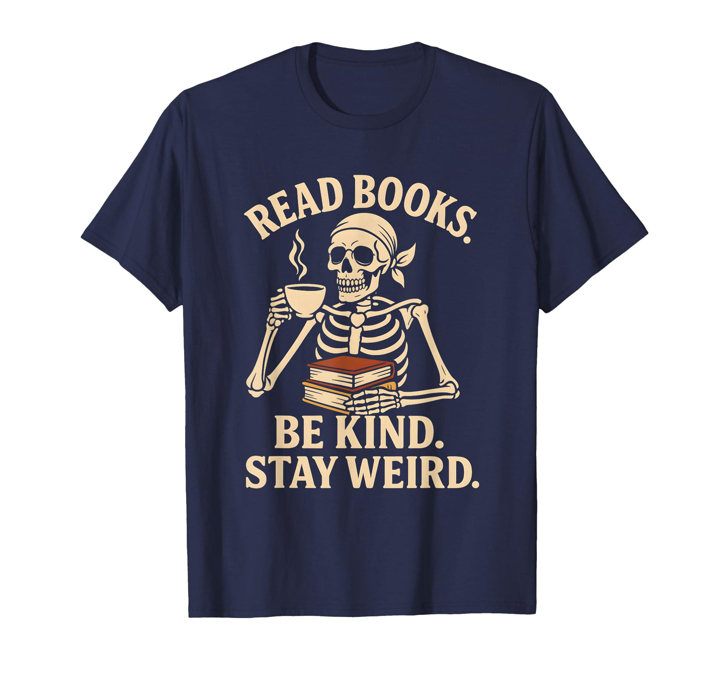 Read Books Be Kind Stay Weird Skeleton Reading Coffee Goth T-Shirt