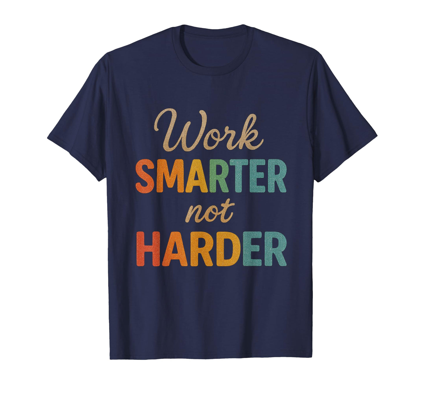 Work Smarter Not Harder Retro Motivational Typography Art T-Shirt