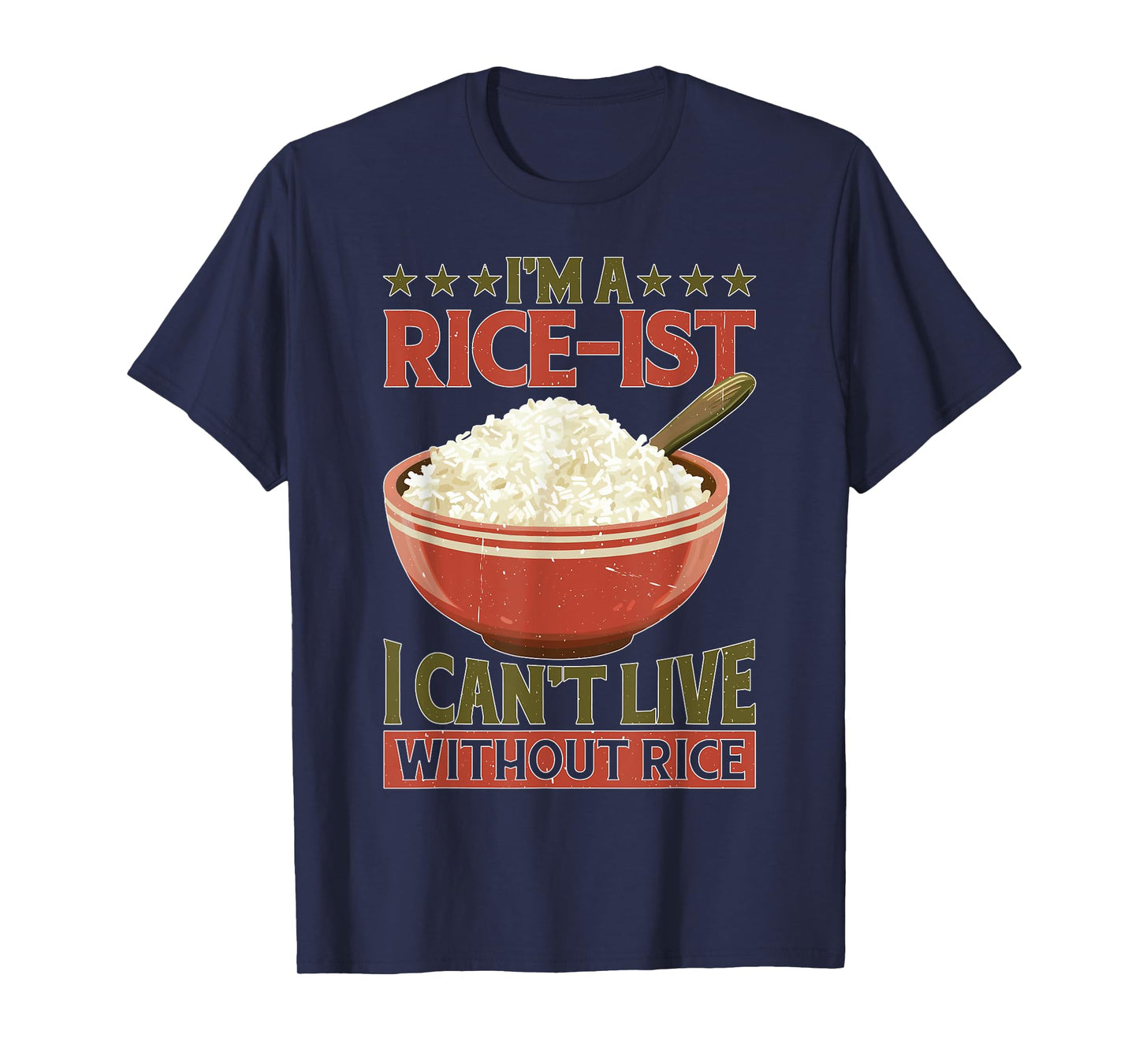 I'm A Rice-ist I Can't Live Without Rice ----- T-Shirt