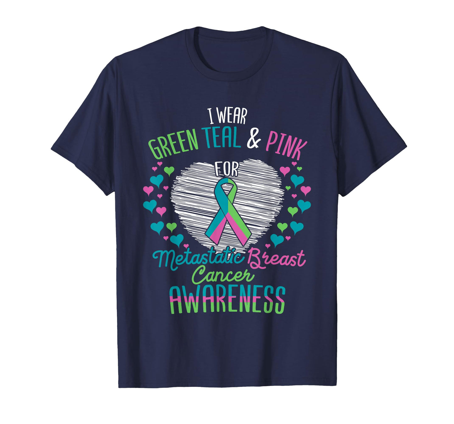Wear Green Teal Pink For Metastatic Breast Cancer Ribbon T-Shirt
