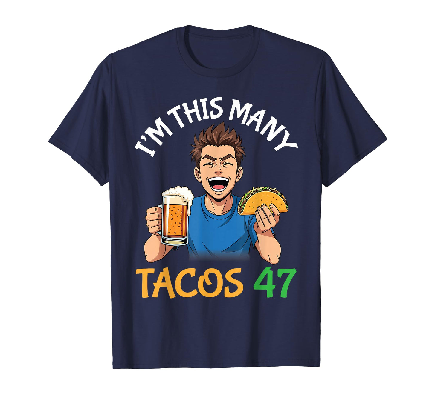 I’m This Many Tacos 47 Years Old Man Drinking Beer with Taco T-Shirt