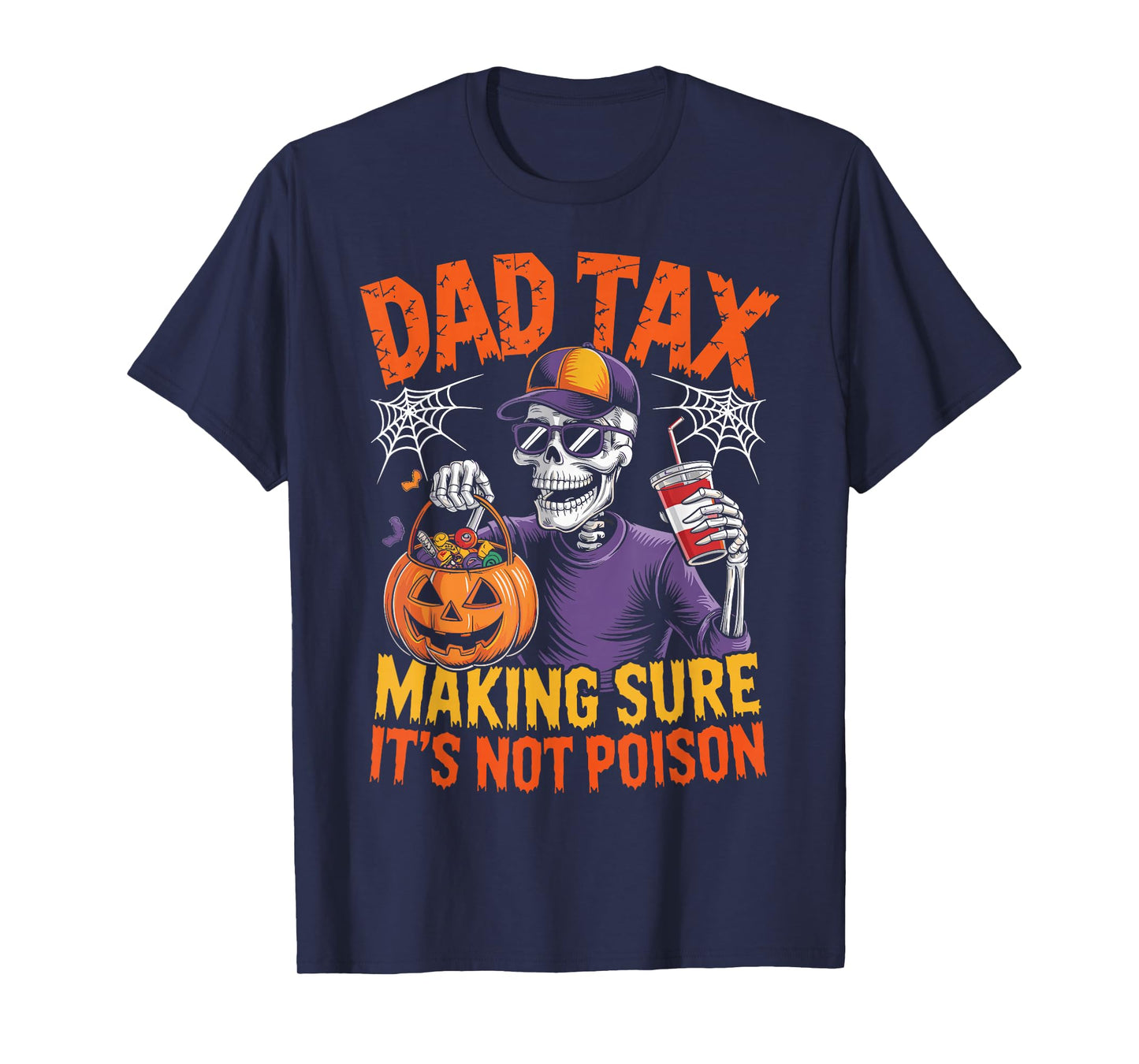 Dad Tax Skeleton Halloween Making Sure Not Poison Funny Dad T-Shirt
