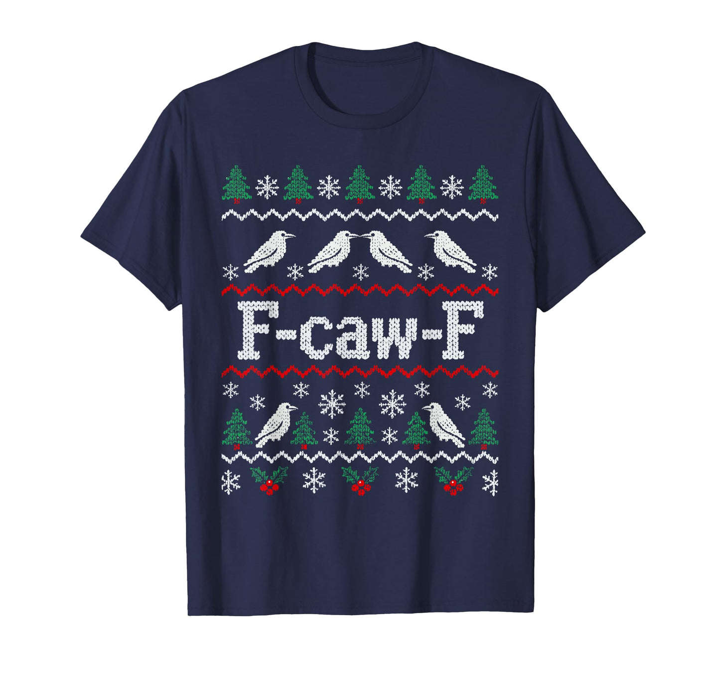 F-caw-F Crow Christmas Funny Adult Humor Ugly Christmas T-Shirt