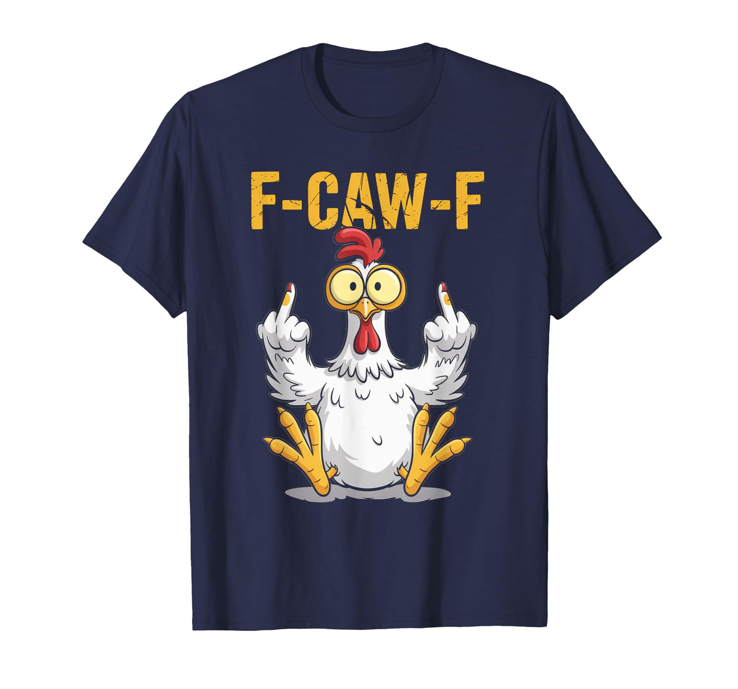 F-Caw-F Funny Chicken Humor Quote Rooster Meme T-Shirt