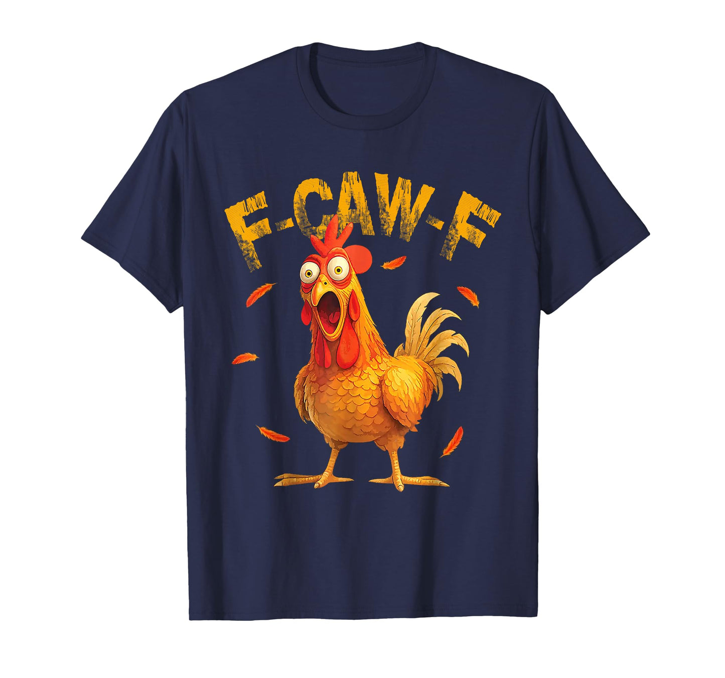 F-Caw-F Funny Chicken Humor Quote Rooster Meme T-Shirt