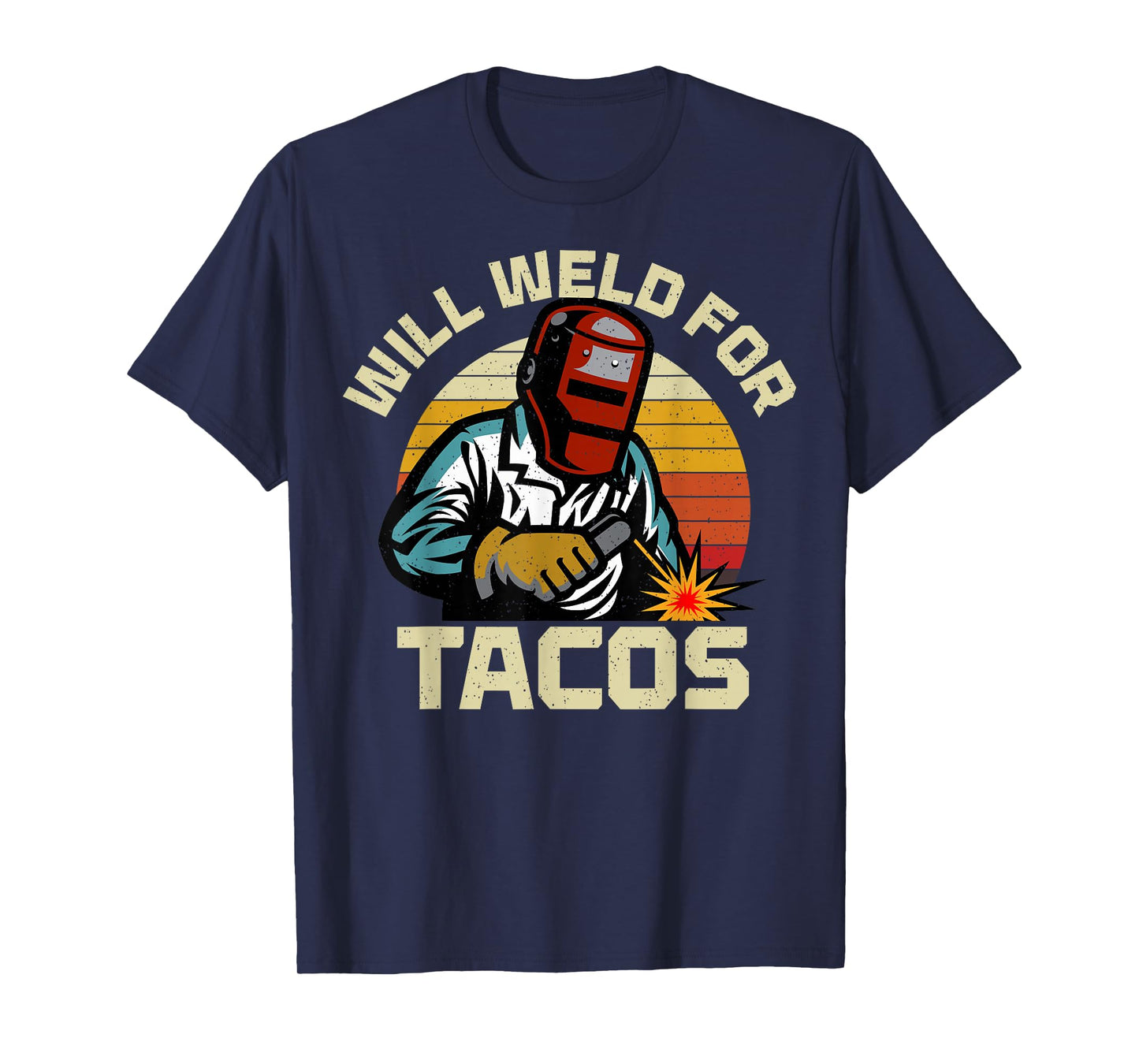 Will Weld for Tacos Funny Welder Welding Lover Metal Worker T-Shirt