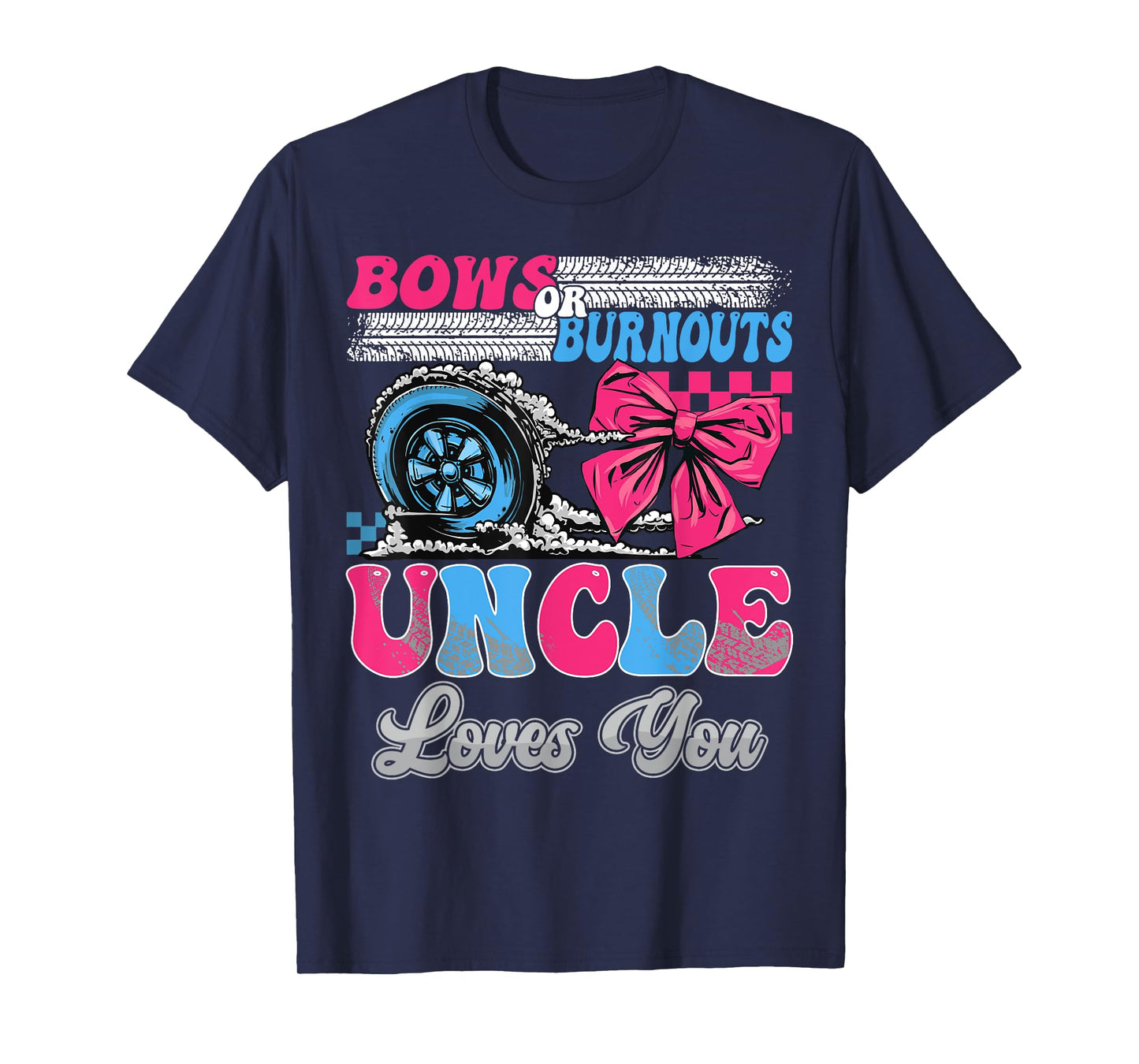 Burnouts or Bows Uncle Loves You Gender Reveal Party T-Shirt