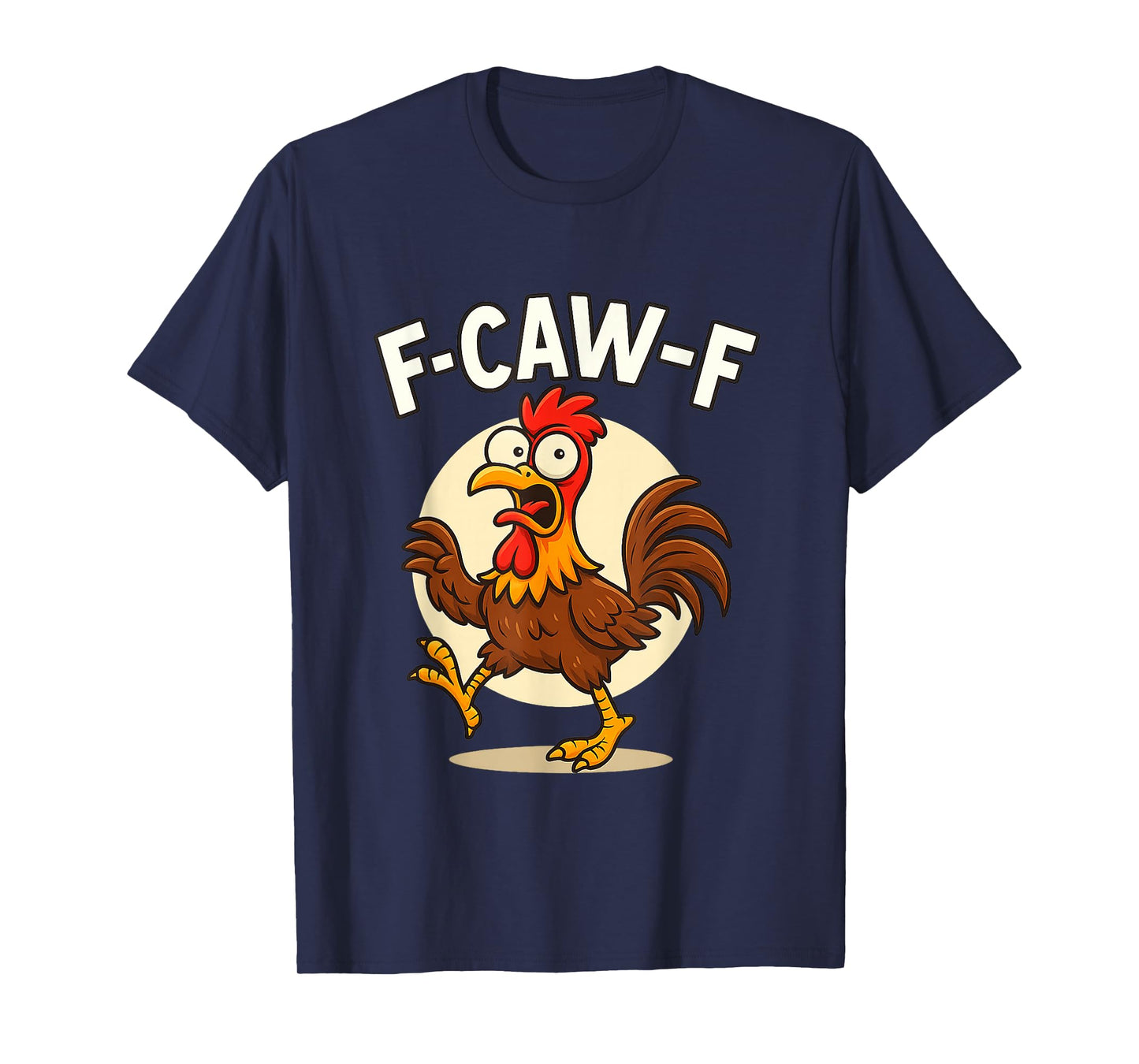 Funny F-Caw-F Chicken FCAWF Chicken T-Shirt