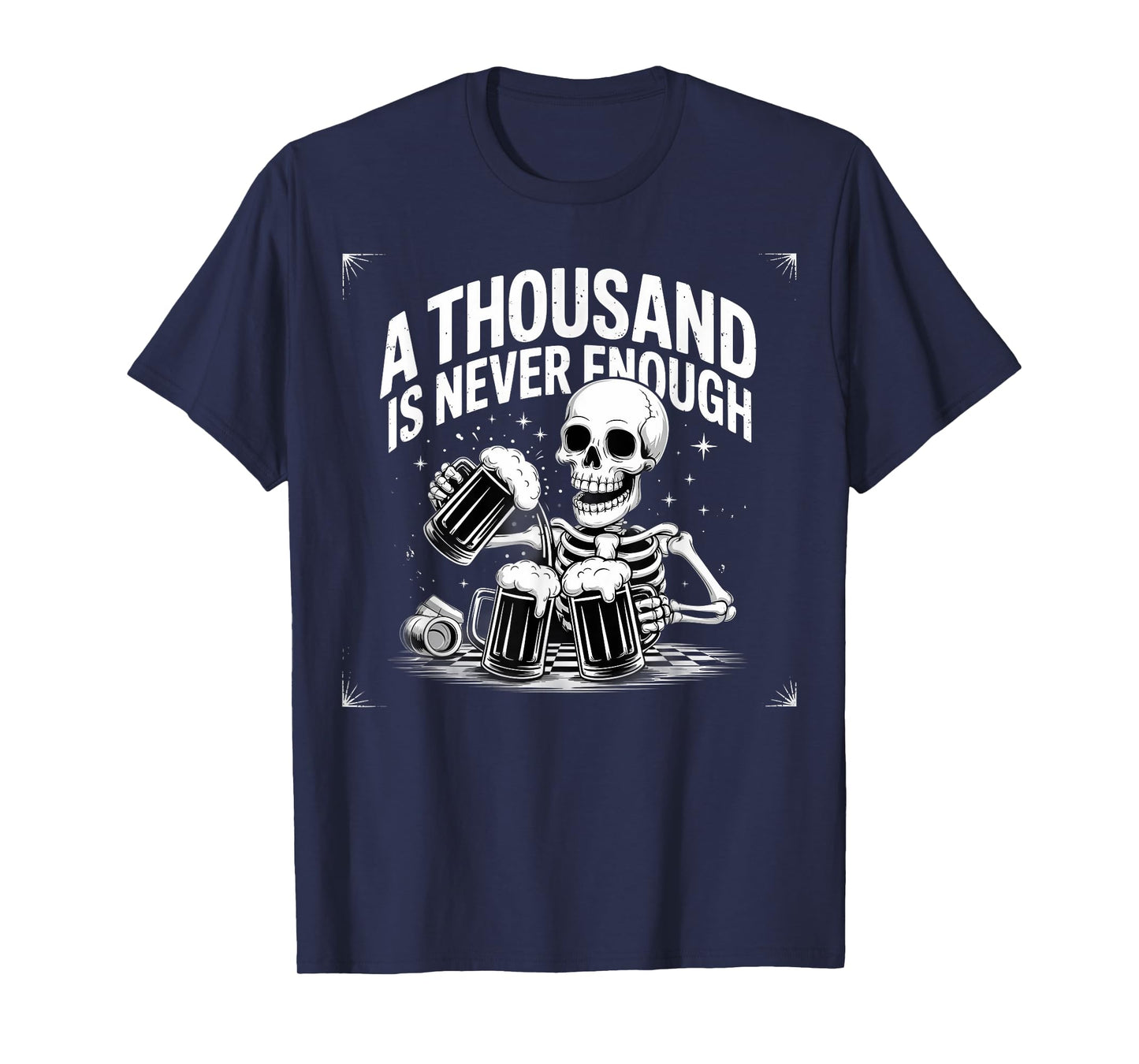 A Thousand is Never Enough Skeleton Beer Sober Sobriety T-Shirt