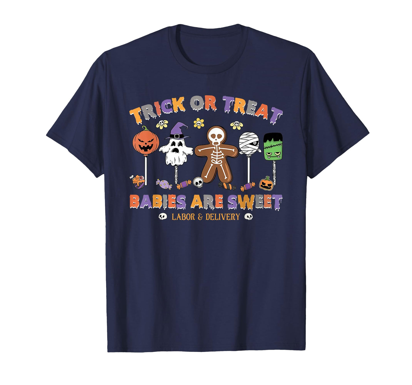 Trick Or Treating Babies are Sweet Labor and Delivery Nurse T-Shirt