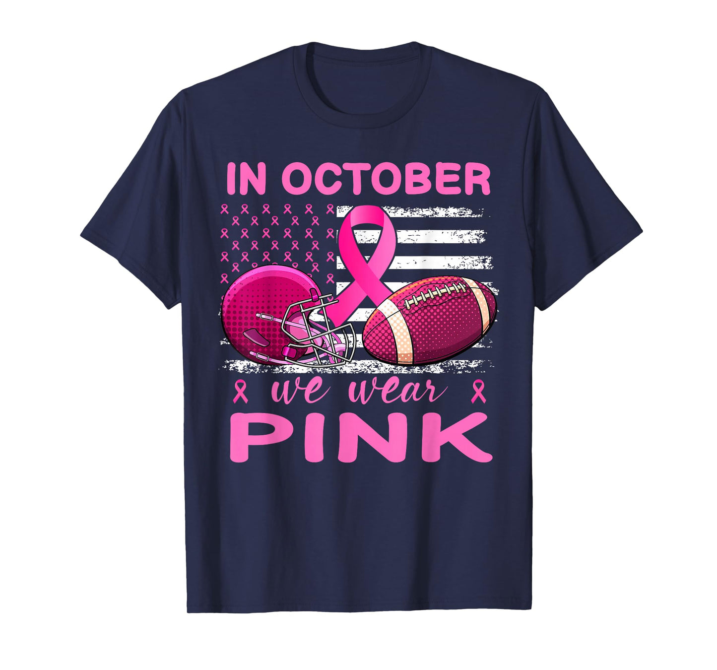 In October We Wear Pink Breast Cancer flag football men T-Shirt