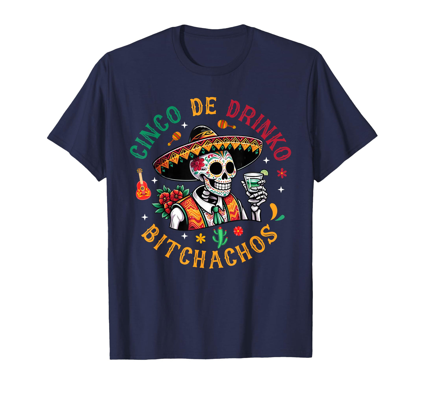 Cinco De Drinko Bitchachos Funny Cinco De Mayo Drinking T-Shirt