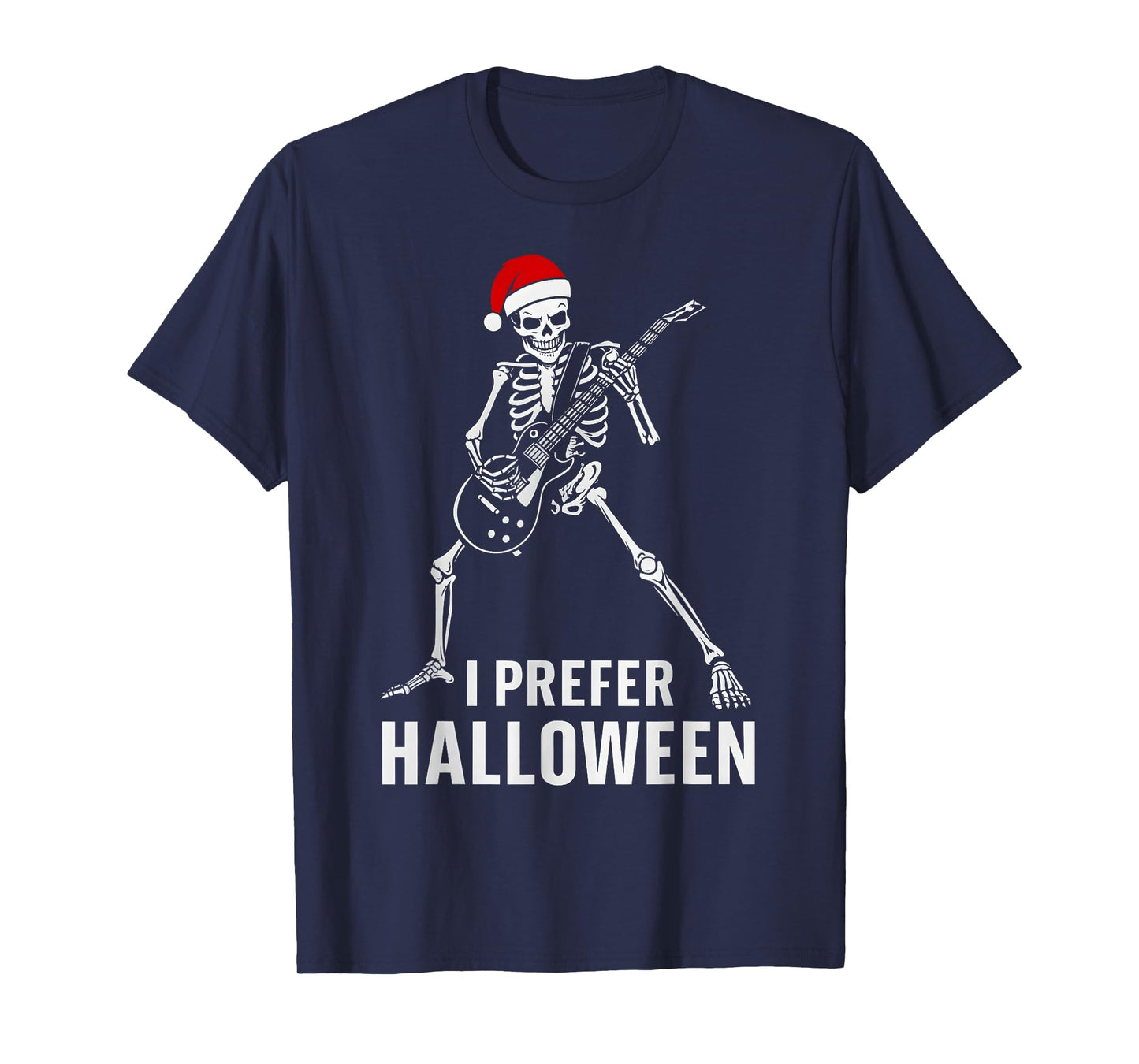 Rock Guitar Skeleton Santa Hat I Prefer Halloween Cristmas T-Shirt