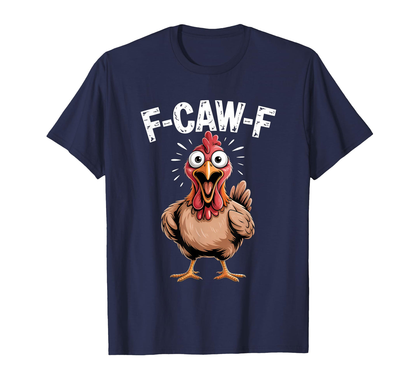 F-Caw-F Funny Chicken Humor F-Caw-F Quote Rooster Meme T-Shirt