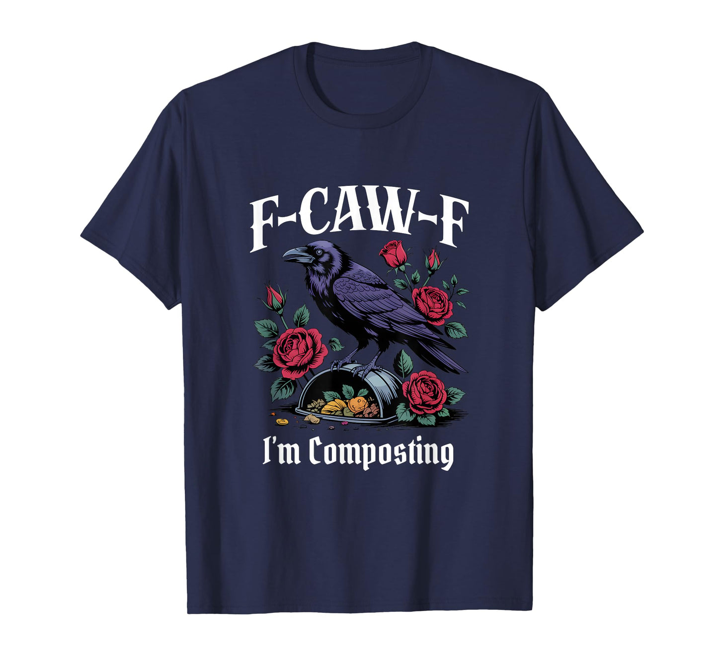 Funny F-Caw-F Composting Gothic T-Shirt
