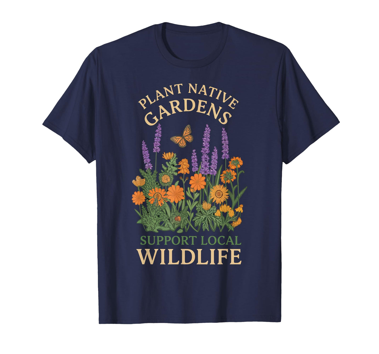 Plant Native Gardens to Support Local Wildlife T-Shirt