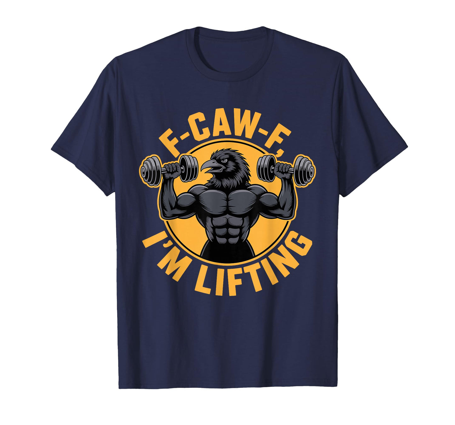 F-CAW-F I'm Lifting Funny Crow Raven Gym Saying Humor Gift T-Shirt