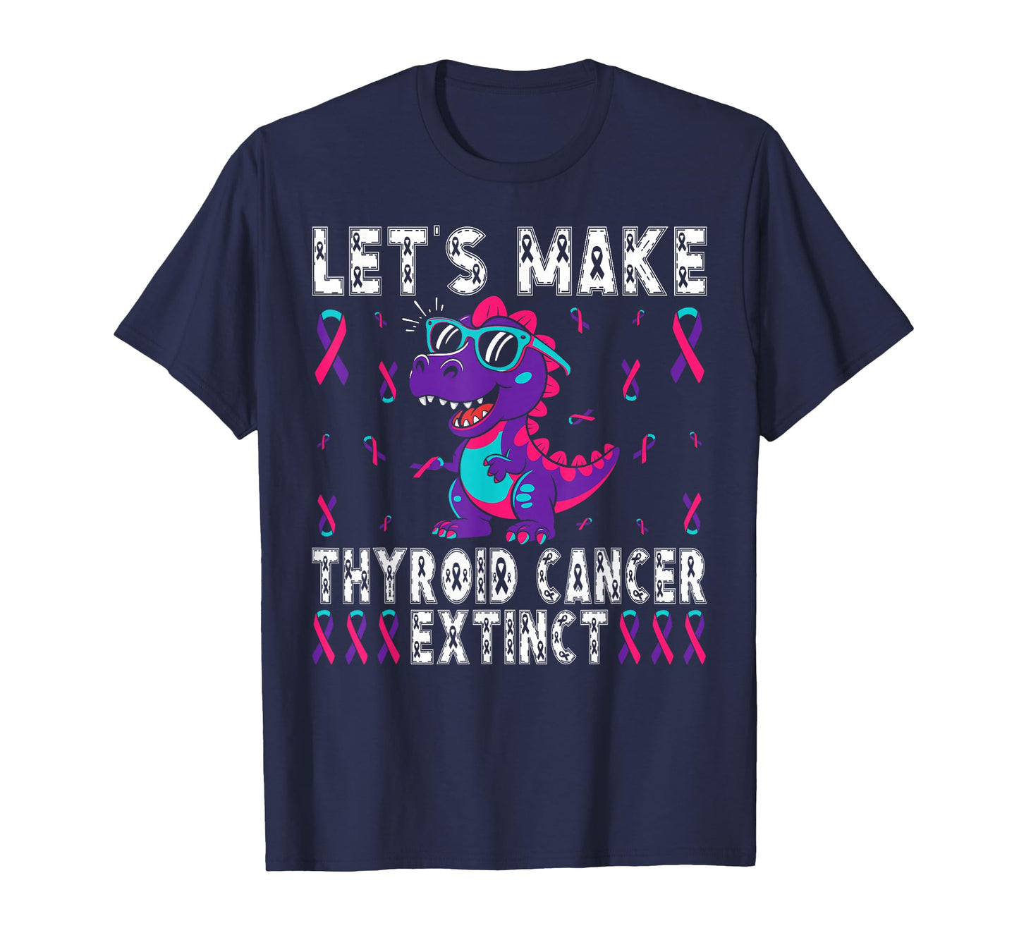 Let’s Make Thyroid Cancer Extinct Dinosaur Awareness T-Shirt