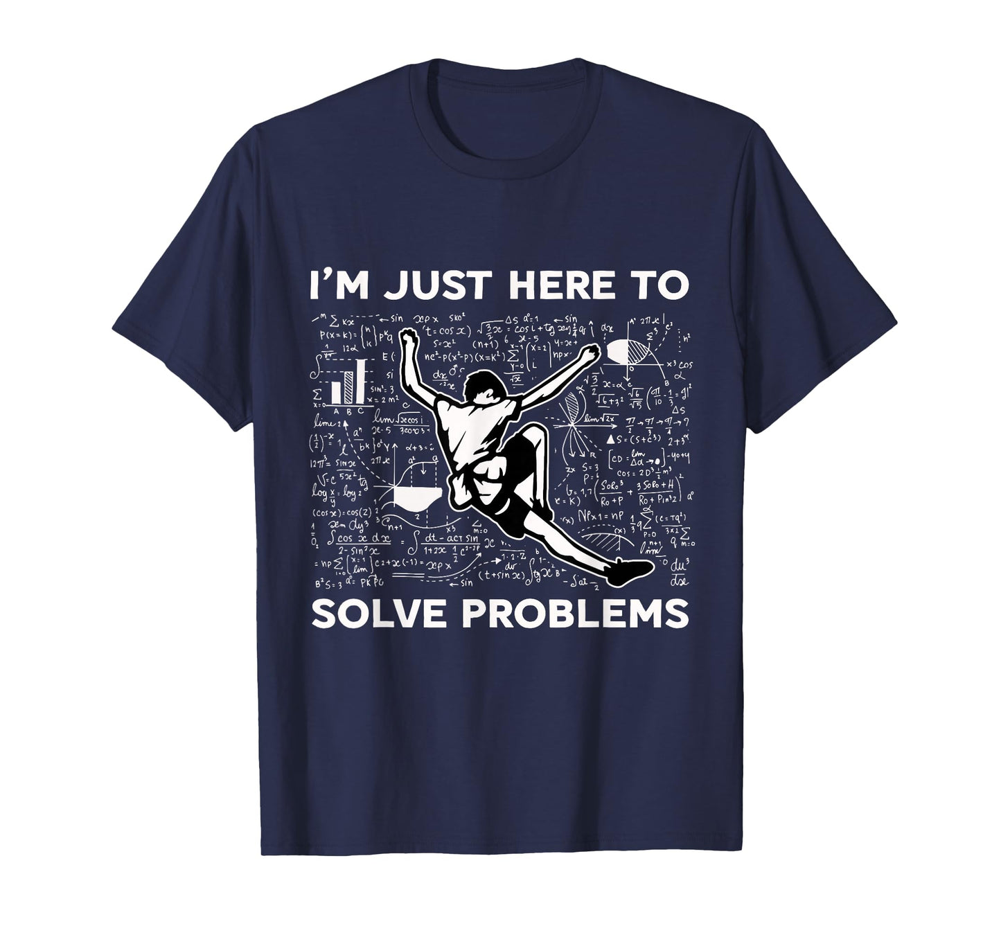I'm Just Here To Solve Problems Rock Climbing Bouldering T-Shirt