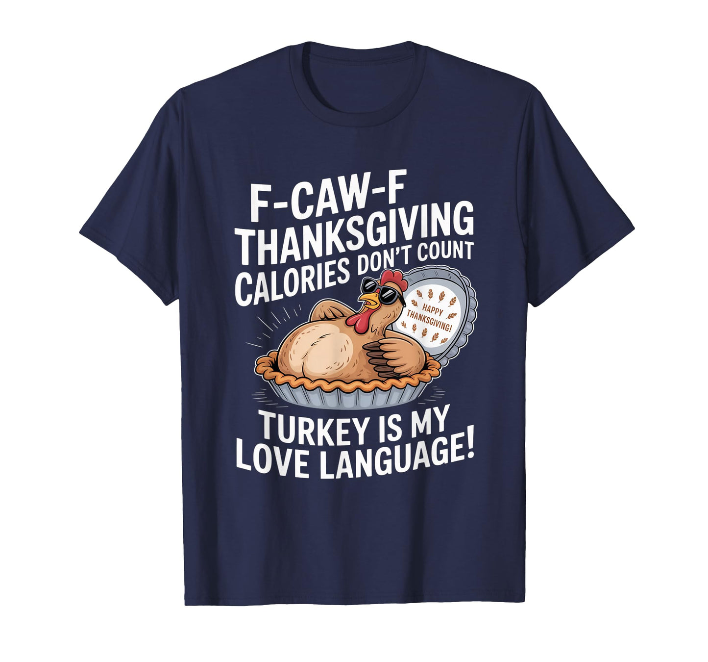 F-CAW-F Crow Thanksgiving Calories Don't Count Funny Turkey T-Shirt
