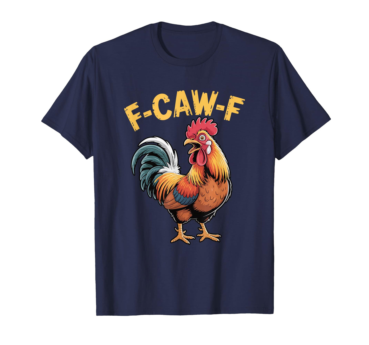 F-CAW-F Rooster Funny Farmyard Bird Pun Humor T-Shirt